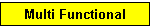 Multi Functional