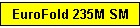 EuroFold 235M SM