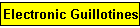 Electronic Guillotines