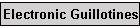 Electronic Guillotines